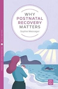 Why Postnatal Recovery Matters by Sophie Messager